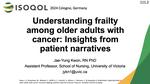 Understanding frailty among older adults with cancer Insights from patient narratives